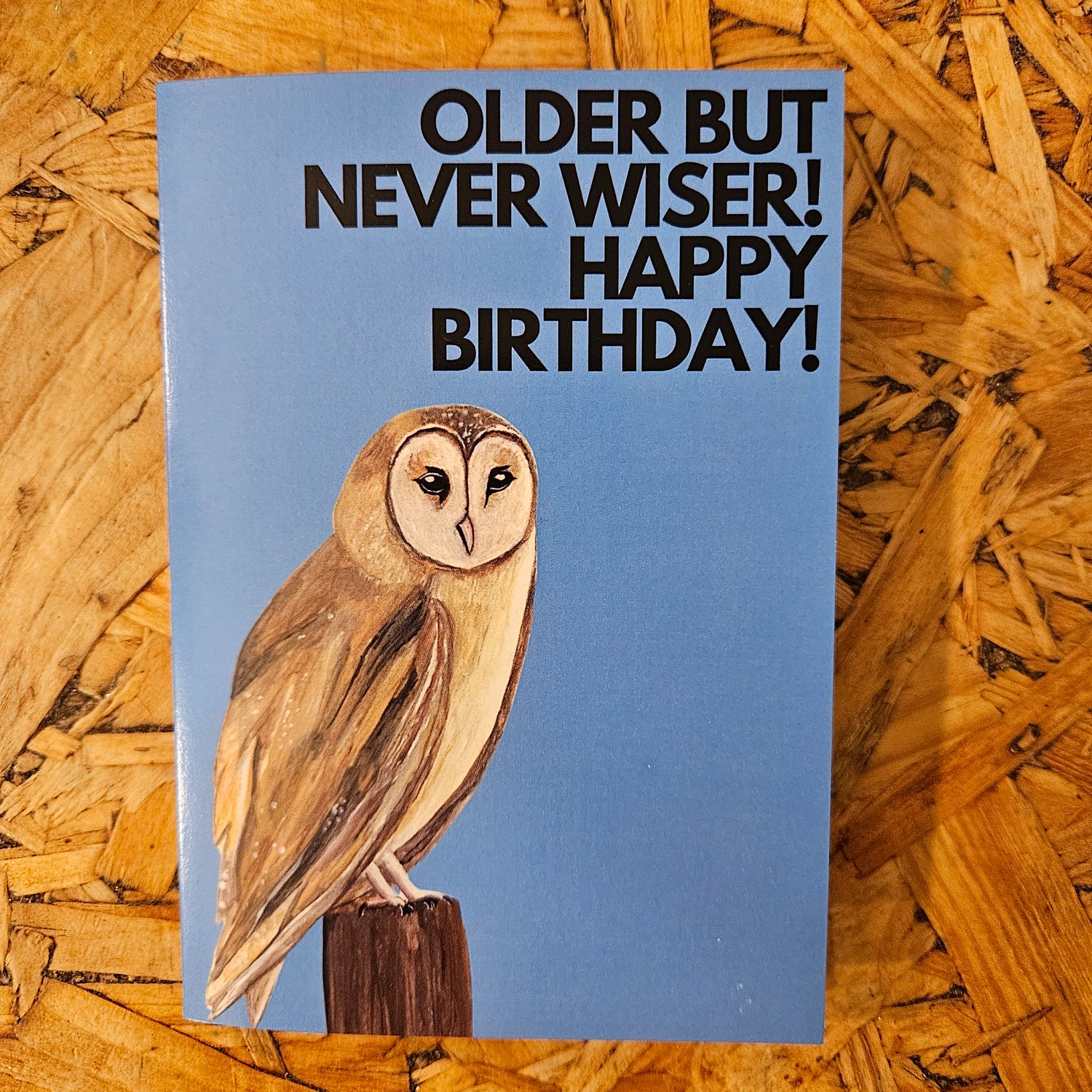 Cards - Older But Never Wiser.  Happy Birthday