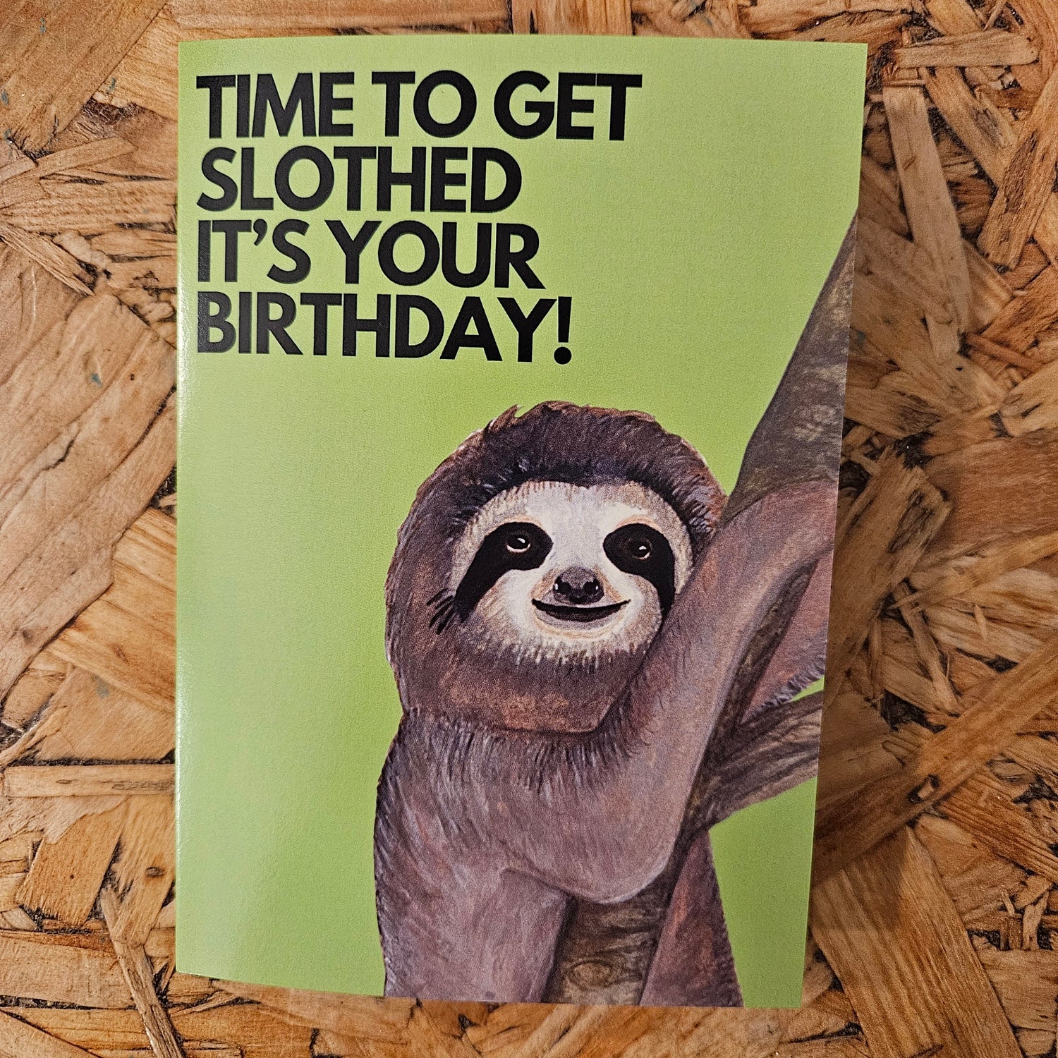 Cards - Time To Get Slothed, It's Your Birthday